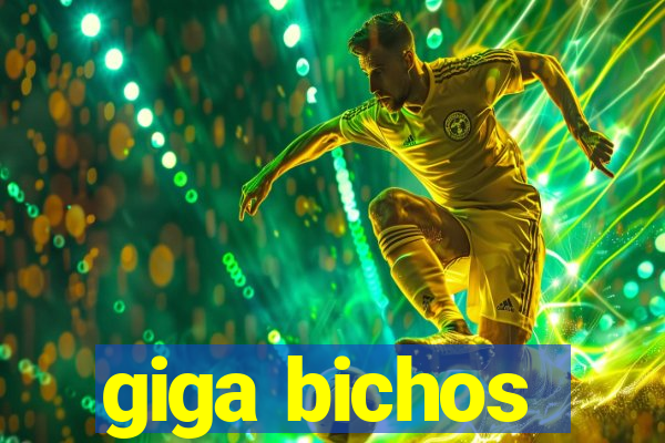 giga bichos